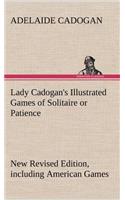 Lady Cadogan's Illustrated Games of Solitaire or Patience New Revised Edition, including American Games