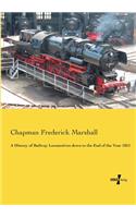 History of Railway Locomotives down to the End of the Year 1831