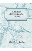 A Sketch of Christopher Truby