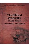 The Biblical Geography of Asia Minor, Phoenicia, and Arabia