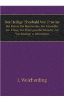 Der Heilige Theobald Von Provins Der Patron Der Handwerker, Der Einsiedler Von Chiny, Von Pettingen (Bei Mersch) Und Von Salanigo in Oberitalien