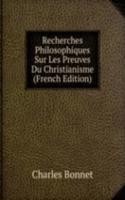 Recherches Philosophiques Sur Les Preuves Du Christianisme (French Edition)