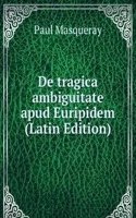 De tragica ambiguitate apud Euripidem (Latin Edition)