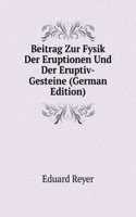 Beitrag Zur Fysik Der Eruptionen Und Der Eruptiv-Gesteine (German Edition)