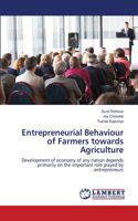 Entrepreneurial Behaviour of Farmers towards Agriculture