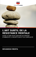 L'Art Subtil de la Résistance Mentale