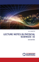 Lecture Notes in Physical Sciences- (I)
