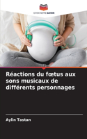Réactions du foetus aux sons musicaux de différents personnages