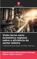 Visão tecno sócio económica regional sobre a eficiência do sector leiteiro