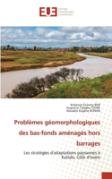 Problèmes géomorphologiques des bas-fonds aménagés hors barrages