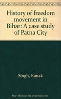 History of freedom movement in Bihar: A case study of Patna City