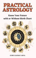Practical Astrology: Know Your Future with or Without BirthChart