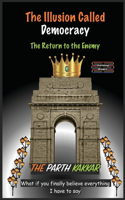 The Illusion Called Democracy - The Return to the Enemy