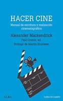 Hacer cine: Manual de escritura y realizacion cinematografica