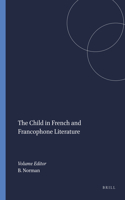 The Child in French and Francophone Literature: (31 French Literature Series)