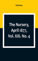Nursery, April 1877, Vol. XXI. No. 4