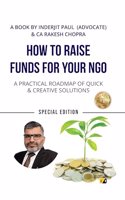 HOW TO RAISE FUNDS FOR YOUR NGO : A Practical Roadmap of Quick & creative solutions
