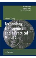 Technology, Transgenics and a Practical Moral Code