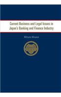 Current Business and Legal Issues in Japan's Banking and Finance Industry