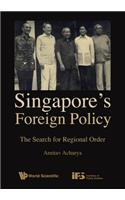 Singapore's Foreign Policy: The Search for Regional Order