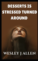 Desserts is stresseD Turned Around