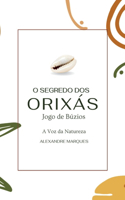 O Segredo Dos Orixás: Jogo de Búzios, A voz dos Orixás