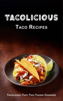 Tacolicious Taco Recipes