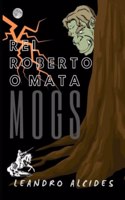 Rei Roberto o Mata Mogs