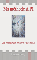 Ma méthode A PI: Ma méthode contre l'autisme(1 Florence Henry)