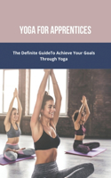 Yoga For Apprentices