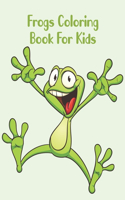 Frogs Coloring Book For Kids: Frogs Coloring Book For Teens