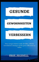 Gesunde Gewohnheiten Verbessern: Diese wenigen Schritte werden dir helfen, schlechte Gewohnheiten abzulegen und die guten willkommen zu heißen