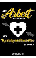 Zur Arbeit Gezwungen ALS Krankenschwester Geboren Notizbuch