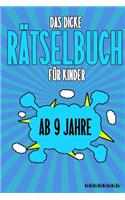 Das Dicke Rätselbuch Für Kinder Ab 9 Jahre: Knifflige Aufgaben wie Wortschlangen, Zahlenrätsel, Labyrinth Spiele, Rätselaufgaben, Kreuzworträtsel mit Bilder und Knobelaufgaben die Spaß machen.