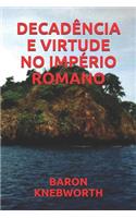 Decadência E Virtude No Império Romano