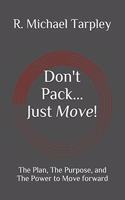 Don't Pack... Just Move!