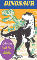 Dinosaur Coloring Book For Adults: Stress-relief Coloring Book For Grown-ups, Men, Women Dinosaur Coloring Book For Adults