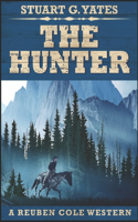 The Hunter: Clear Print Edition(2 Reuben Cole Westerns)