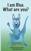 I am Blue. What are you?