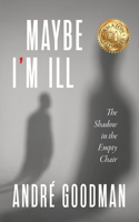 MayBe i'M iLL: The Shadow in the Empty Chair