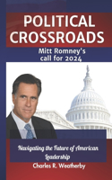 Political Crossroads: MITT ROMNEY'S CALL FOR 2024: Navigating the Future of American Leadership