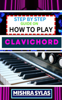 Step by Step Guide on How to Play Clavichord