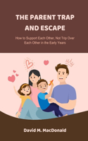 Parent Trap and Escape