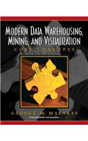 Modern Data Warehousing, Mining, and Visualization: Core Concepts(English)