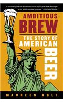 Ambitious Brew: The Story of American Beer