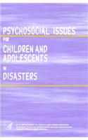 Psychosocial Issues for Children and Adolescents in Disasters