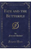 Fate and the Butterfly (Classic Reprint)