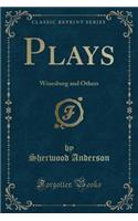 Plays: Winesburg and Others (Classic Reprint): Winesburg and Others (Classic Reprint)