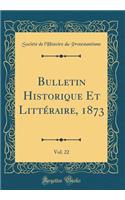 Bulletin Historique Et Littéraire, 1873, Vol. 22 (Classic Reprint)