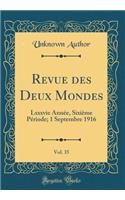 Revue des Deux Mondes, Vol. 35: Lxxxvie Année, Sixième Période; 1 Septembre 1916 (Classic Reprint)